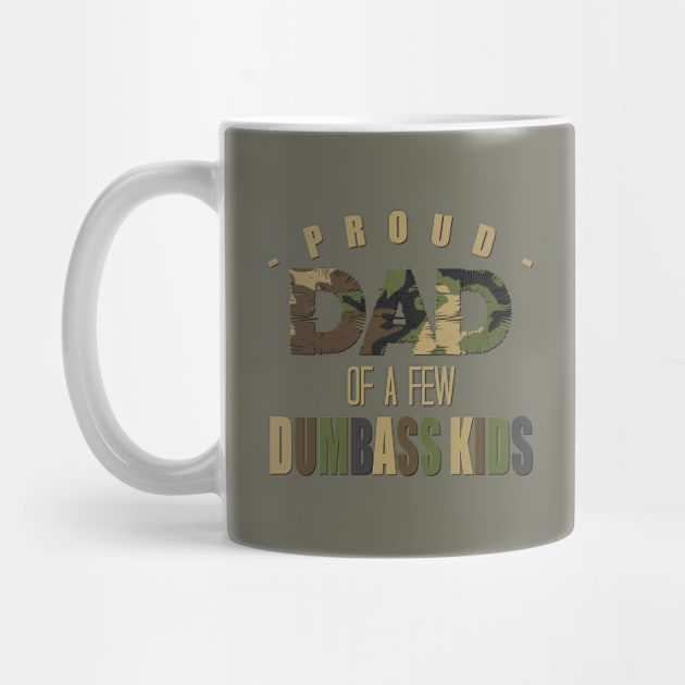 Proud Dad of A Few Dumbass Kids Funny Father Design by IslandGirl Co.